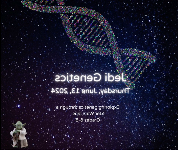 Photo illustration of Jedi Genetics written on dark starry sky with a DNA strand with text Grads 6-8, June 13, 2024